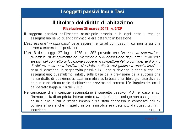 I soggetti passivi Imu e Tasi Il titolare del diritto di abitazione Risoluzione 28