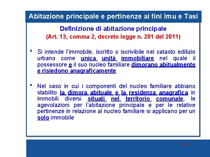 Abitazione principale e pertinenze ai fini Imu e Tasi Definizione di abitazione principale (Art.