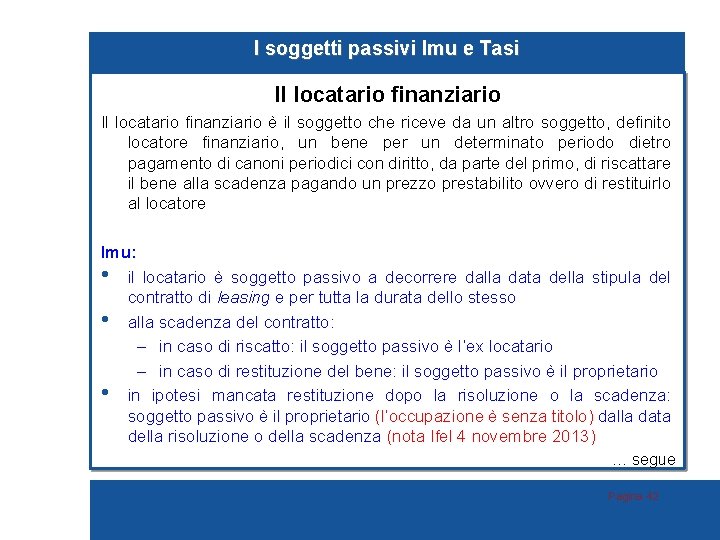 I soggetti passivi Imu e Tasi Il locatario finanziario è il soggetto che riceve