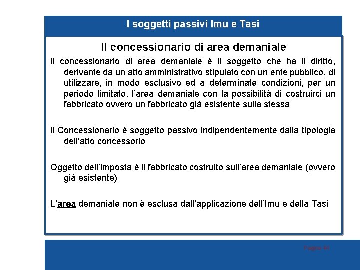 I soggetti passivi Imu e Tasi Il concessionario di area demaniale è il soggetto