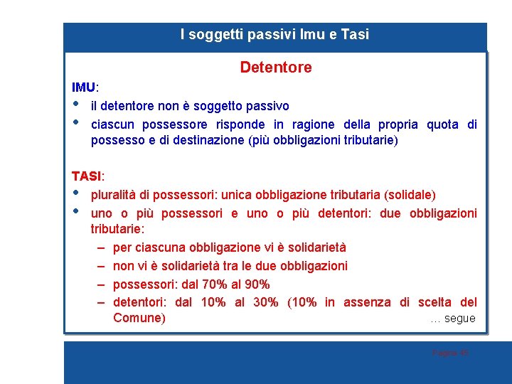 I soggetti passivi Imu e Tasi Detentore IMU: • il detentore non è soggetto