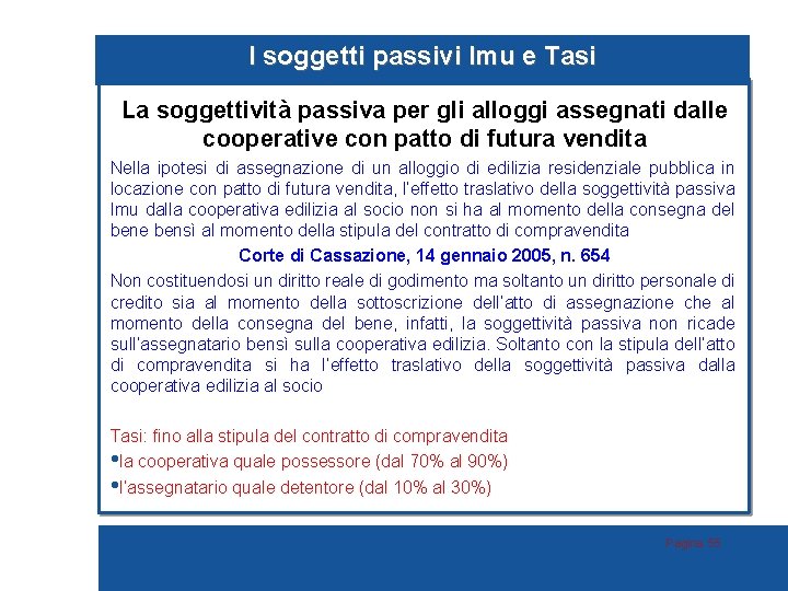 I soggetti passivi Imu e Tasi La soggettività passiva per gli alloggi assegnati dalle