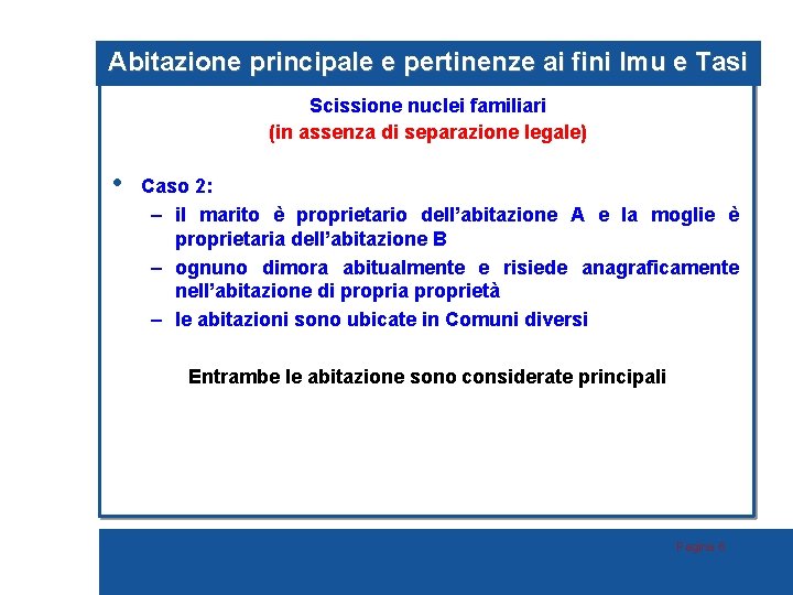 Abitazione principale e pertinenze ai fini Imu e Tasi Scissione nuclei familiari (in assenza