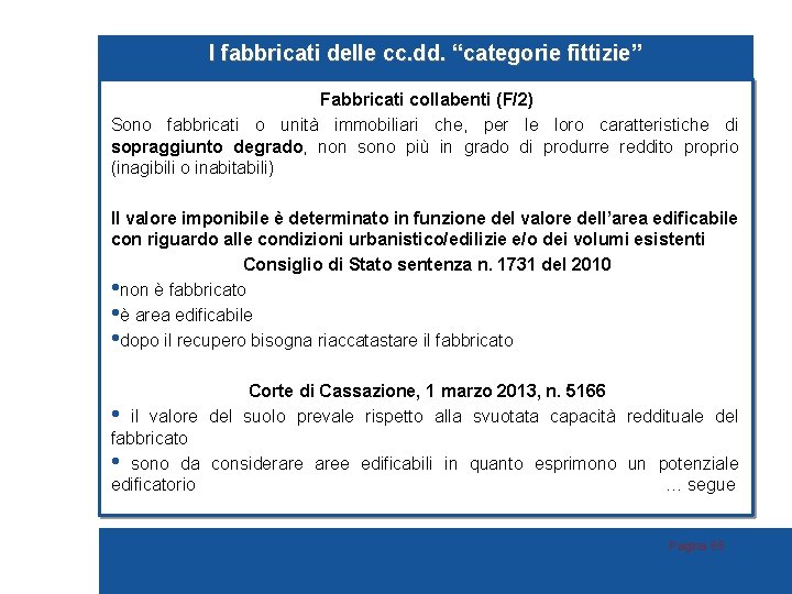 I fabbricati delle cc. dd. “categorie fittizie” Fabbricati collabenti (F/2) Sono fabbricati o unità