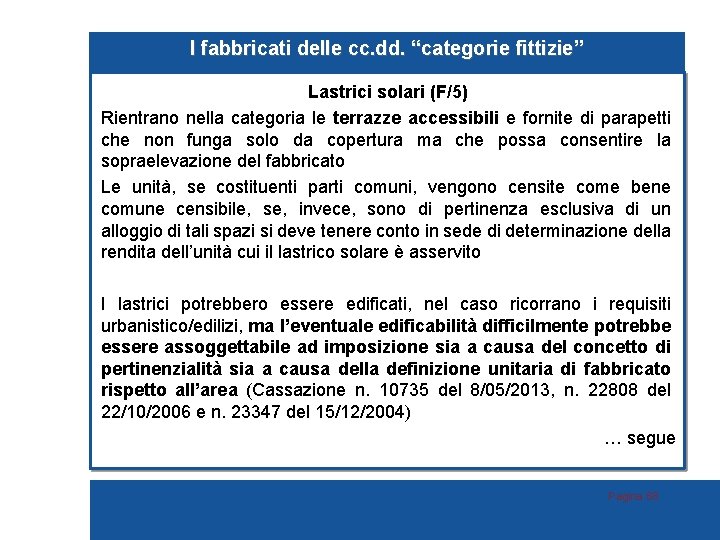 I fabbricati delle cc. dd. “categorie fittizie” Lastrici solari (F/5) Rientrano nella categoria le