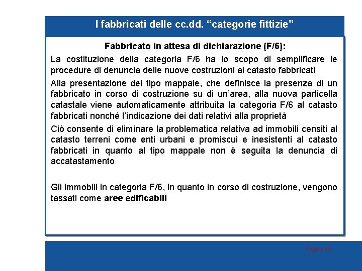 I fabbricati delle cc. dd. “categorie fittizie” Fabbricato in attesa di dichiarazione (F/6): La