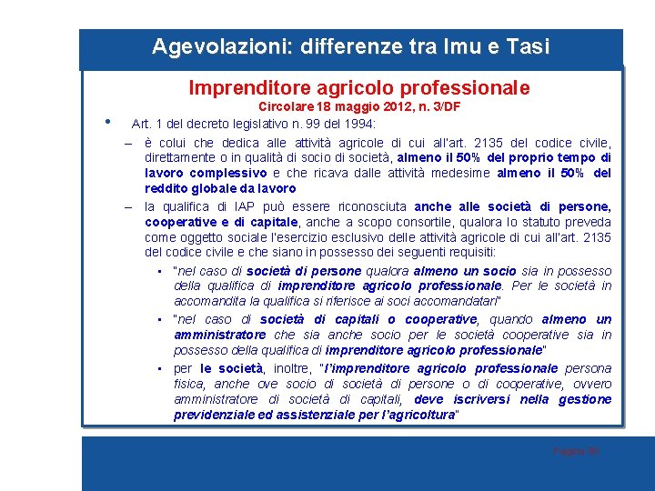 Agevolazioni: differenze tra Imu e Tasi Imprenditore agricolo professionale • Circolare 18 maggio 2012,