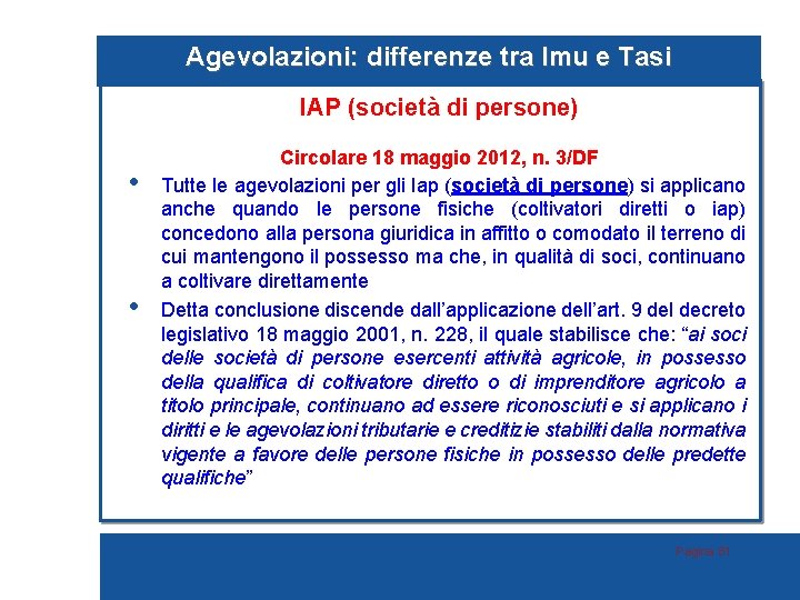 Agevolazioni: differenze tra Imu e Tasi IAP (società di persone) • • Circolare 18