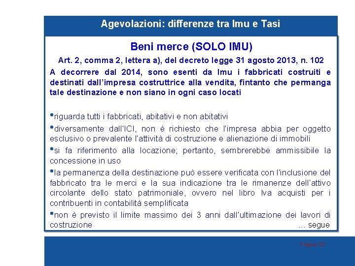 Agevolazioni: differenze tra Imu e Tasi Beni merce (SOLO IMU) Art. 2, comma 2,