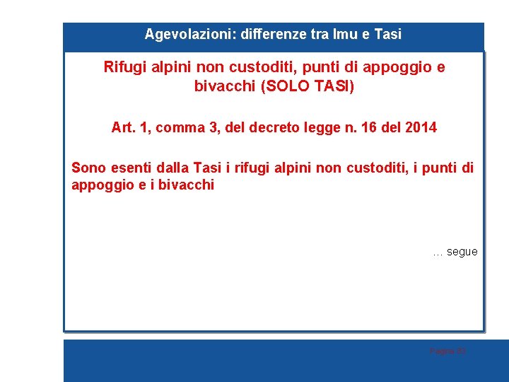 Agevolazioni: differenze tra Imu e Tasi Rifugi alpini non custoditi, punti di appoggio e