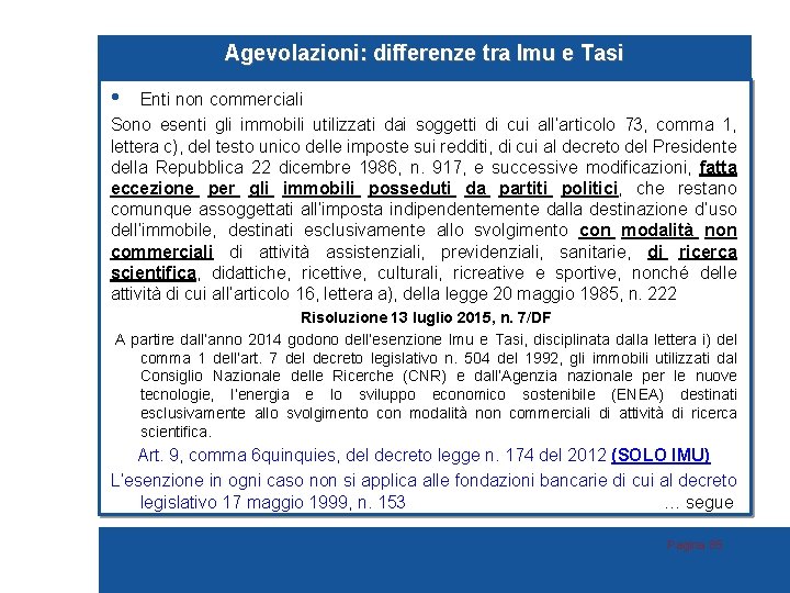 Agevolazioni: differenze tra Imu e Tasi • Enti non commerciali Sono esenti gli immobili