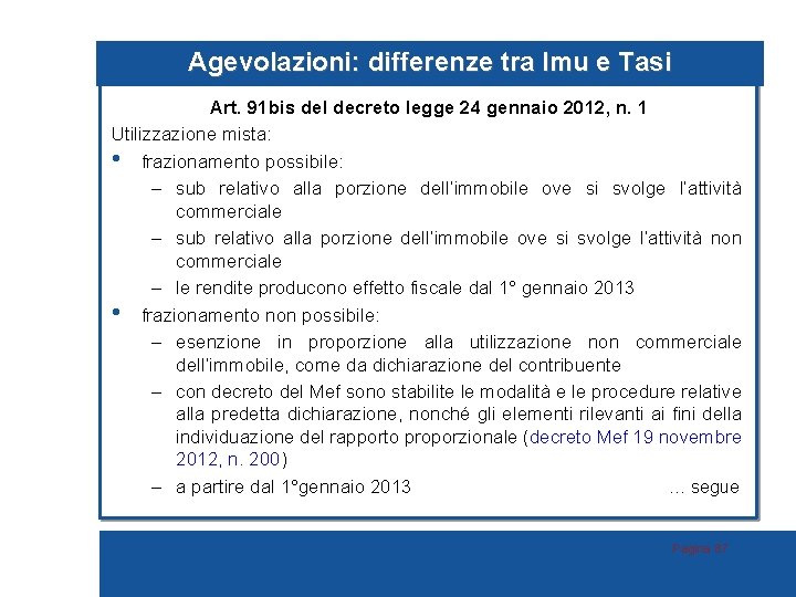 Agevolazioni: differenze tra Imu e Tasi Art. 91 bis del decreto legge 24 gennaio