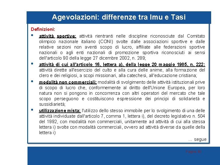 Agevolazioni: differenze tra Imu e Tasi Definizioni: • attività sportive: attività rientranti nelle discipline