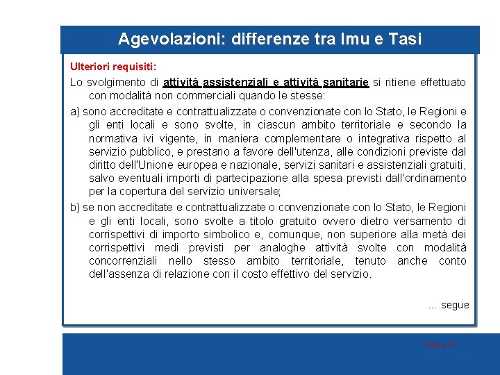 Agevolazioni: differenze tra Imu e Tasi Ulteriori requisiti: Lo svolgimento di attività assistenziali e