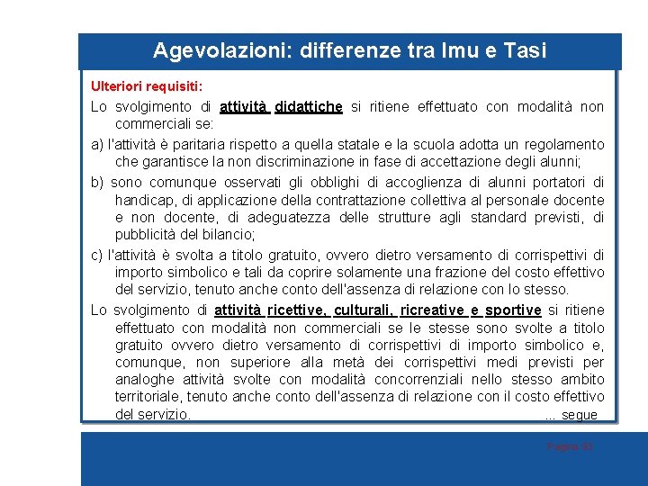 Agevolazioni: differenze tra Imu e Tasi Ulteriori requisiti: Lo svolgimento di attività didattiche si