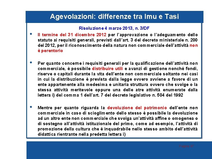 Agevolazioni: differenze tra Imu e Tasi • Risoluzione 4 marzo 2013, n. 3/DF Il