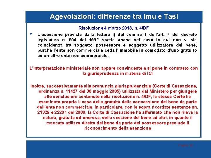 Agevolazioni: differenze tra Imu e Tasi • Risoluzione 4 marzo 2013, n. 4/DF L’esenzione