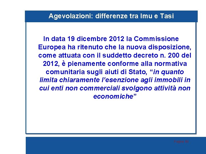 Agevolazioni: differenze tra Imu e Tasi In data 19 dicembre 2012 la Commissione Europea