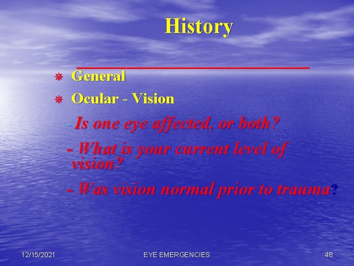 History ¯ ¯ General Ocular - Vision - Is one eye affected, or both?