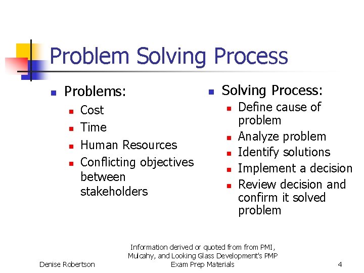 Problem Solving Process n Problems: n n n Cost Time Human Resources Conflicting objectives