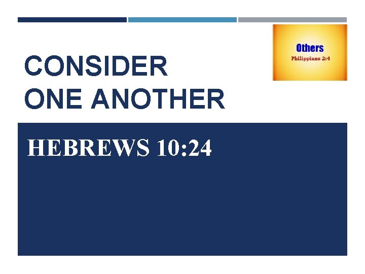 CONSIDER ONE ANOTHER HEBREWS 10: 24 