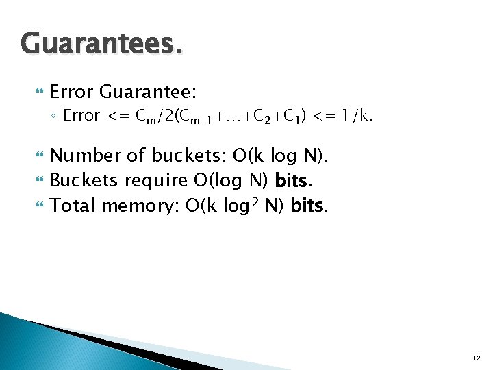 Guarantees. Error Guarantee: ◦ Error <= Cm/2(Cm-1+…+C 2+C 1) <= 1/k. Number of buckets: