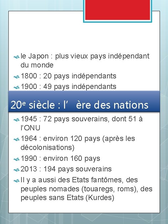  le Japon : plus vieux pays indépendant du monde 1800 : 20 pays