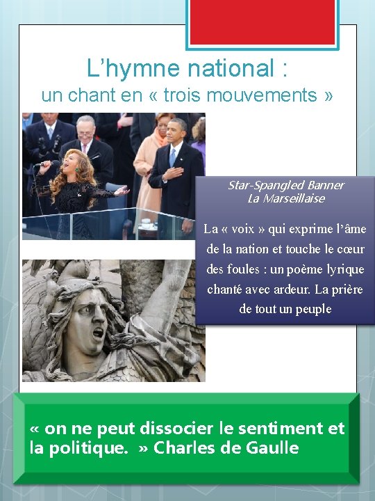 L’hymne national : un chant en « trois mouvements » Star-Spangled Banner La Marseillaise