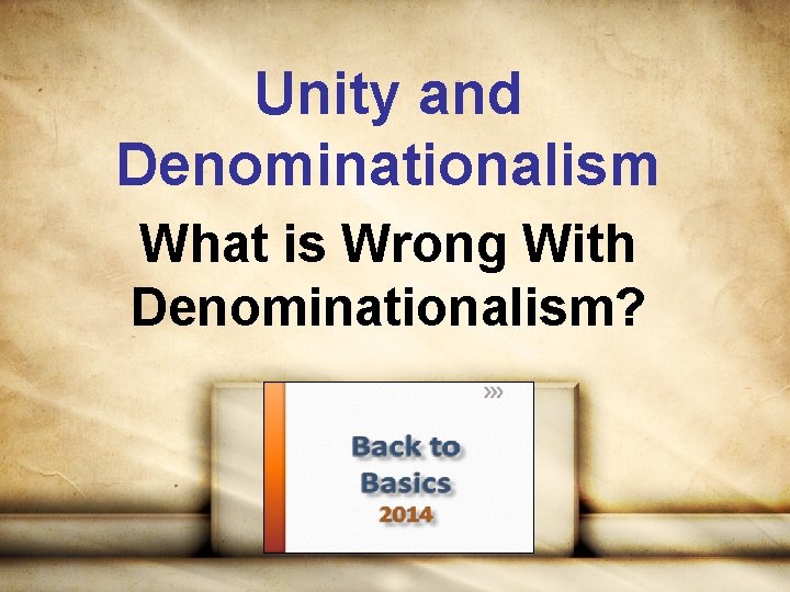 Unity and Denominationalism What is Wrong With Denominationalism? 