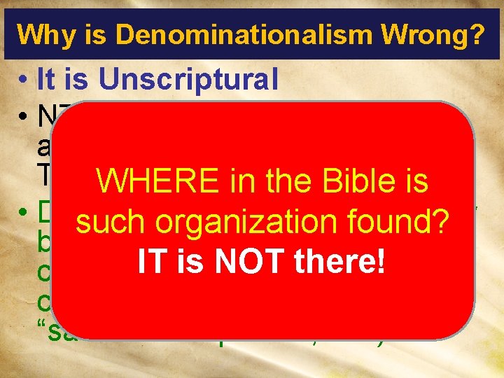 Why is Denominationalism Wrong? • It is Unscriptural • NT churches were autonomous and