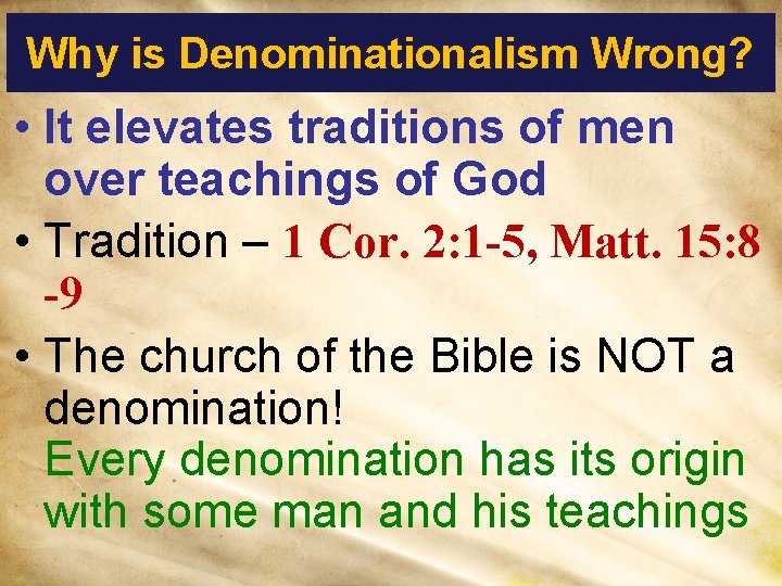 Why is Denominationalism Wrong? • It elevates traditions of men over teachings of God