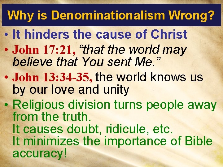 Why is Denominationalism Wrong? • It hinders the cause of Christ • John 17: