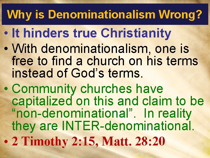 Why is Denominationalism Wrong? • It hinders true Christianity • With denominationalism, one is