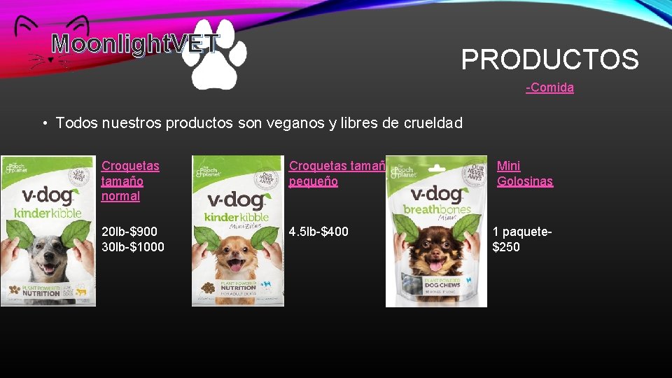 Moonlight. VET PRODUCTOS -Comida • Todos nuestros productos son veganos y libres de crueldad