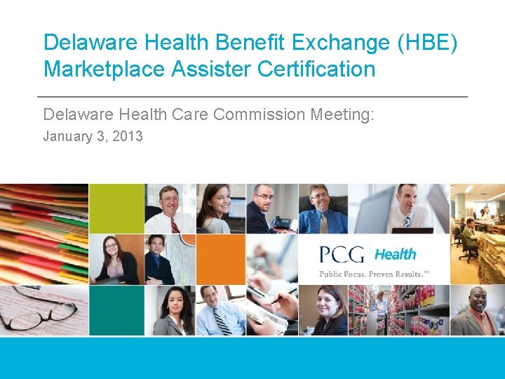 Delaware Health Benefit Exchange (HBE) Marketplace Assister Certification Delaware Health Care Commission Meeting: January