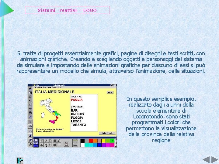 Sistemi reattivi - LOGO Si tratta di progetti essenzialmente grafici, pagine di disegni e