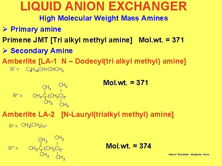 LIQUID ANION EXCHANGER High Molecular Weight Mass Amines Ø Primary amine Primene JMT [Tri