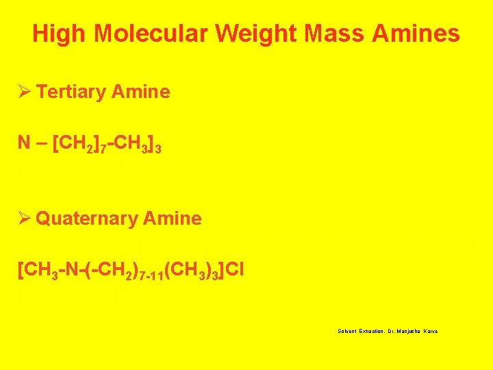 High Molecular Weight Mass Amines Ø Tertiary Amine Trioctyl amine N – [CH 2]7