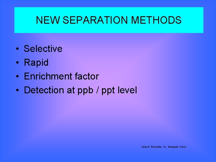 NEW SEPARATION METHODS • • Selective Rapid Enrichment factor Detection at ppb / ppt