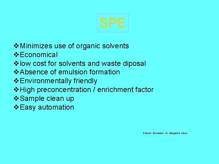 SPE v. Minimizes use of organic solvents v. Economical vlow cost for solvents and