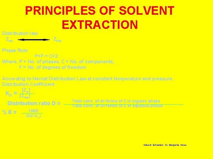 PRINCIPLES OF SOLVENT EXTRACTION Distribution law Zaq Zorg Phase Rule P+F = C+2 Where,