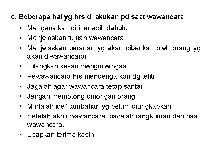 e. Beberapa hal yg hrs dilakukan pd saat wawancara: • Mengenalkan diri terlebih dahulu