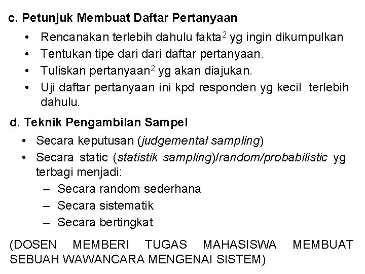 c. Petunjuk Membuat Daftar Pertanyaan • • Rencanakan terlebih dahulu fakta 2 yg ingin