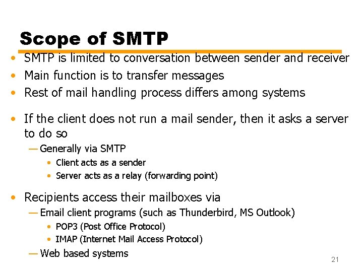 Scope of SMTP • SMTP is limited to conversation between sender and receiver •