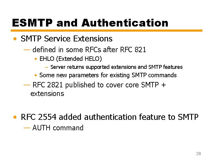 ESMTP and Authentication • SMTP Service Extensions — defined in some RFCs after RFC