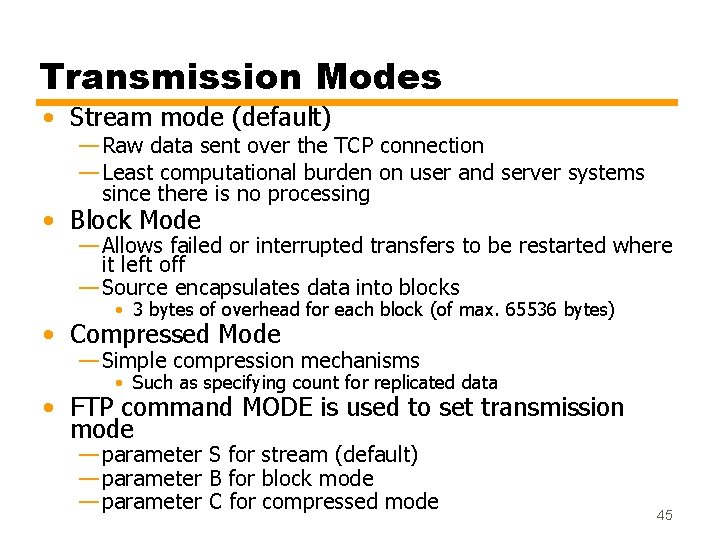 Transmission Modes • Stream mode (default) — Raw data sent over the TCP connection