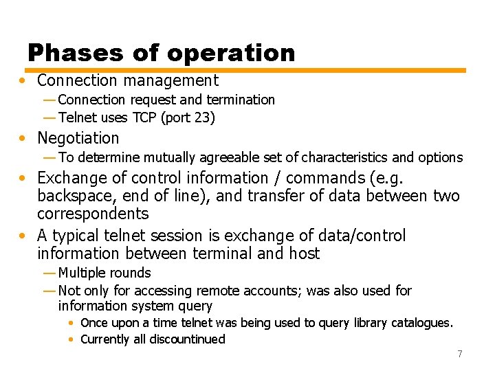 Phases of operation • Connection management — Connection request and termination — Telnet uses