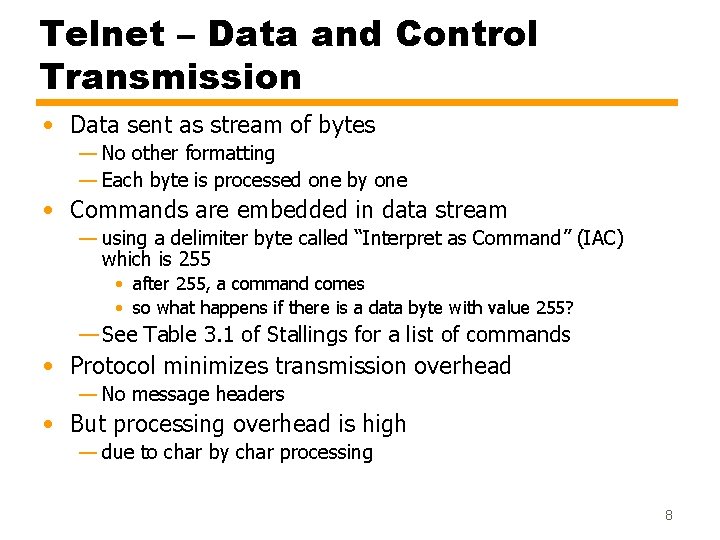 Telnet – Data and Control Transmission • Data sent as stream of bytes —