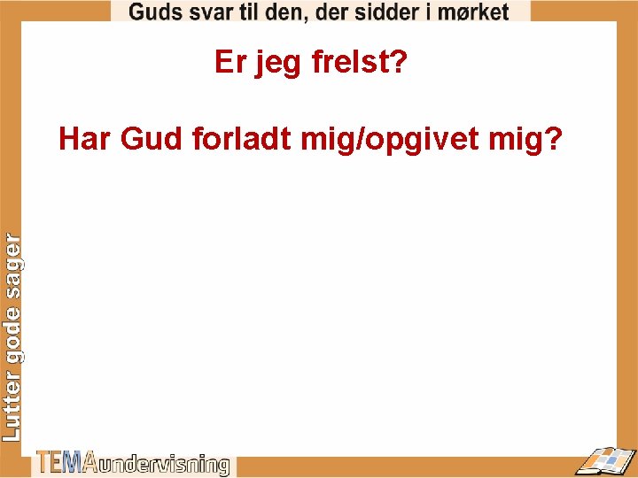 Er jeg frelst? Har Gud forladt mig/opgivet mig? 