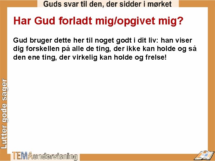 Har Gud forladt mig/opgivet mig? Gud bruger dette her til noget godt i dit